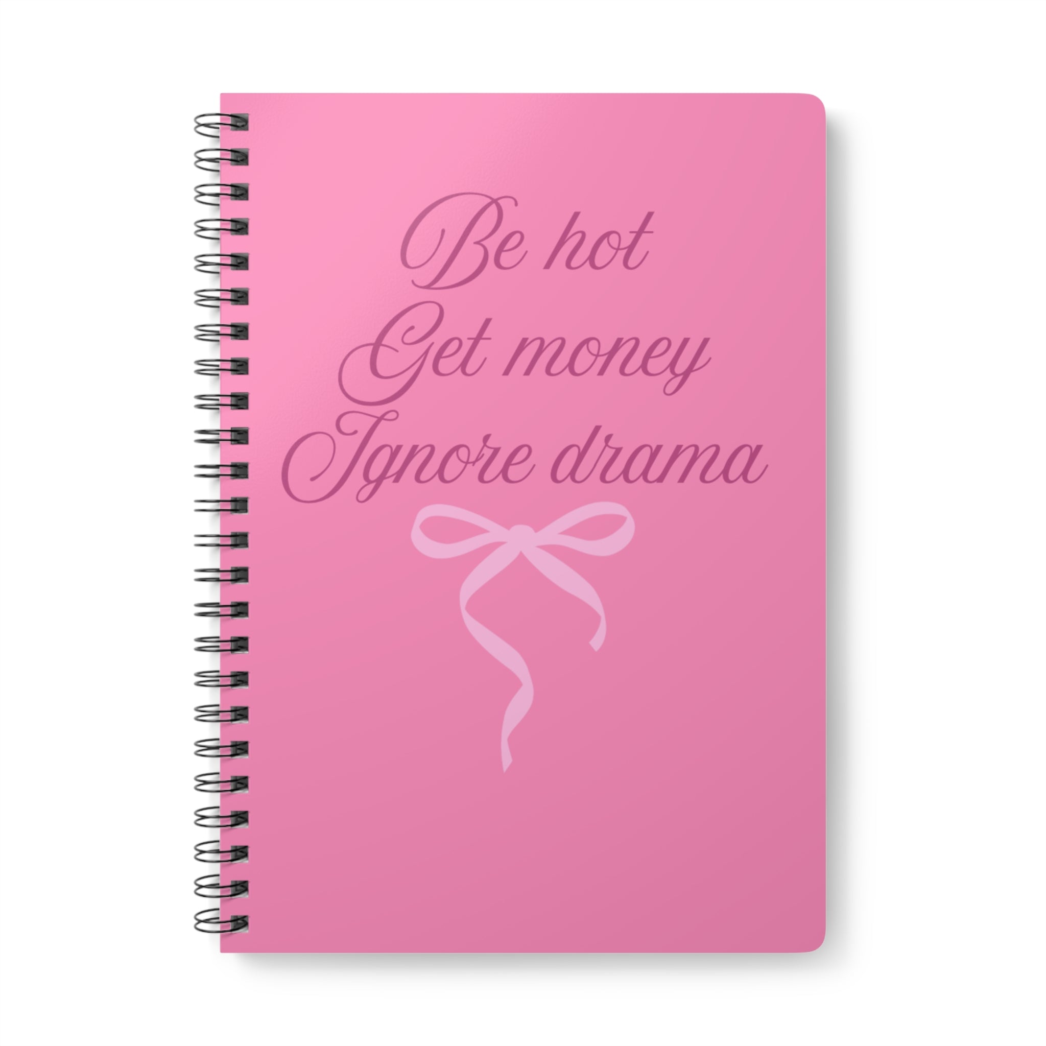 Be Hot Get Money Ignore Drama Pink Spiral Notebook 💖