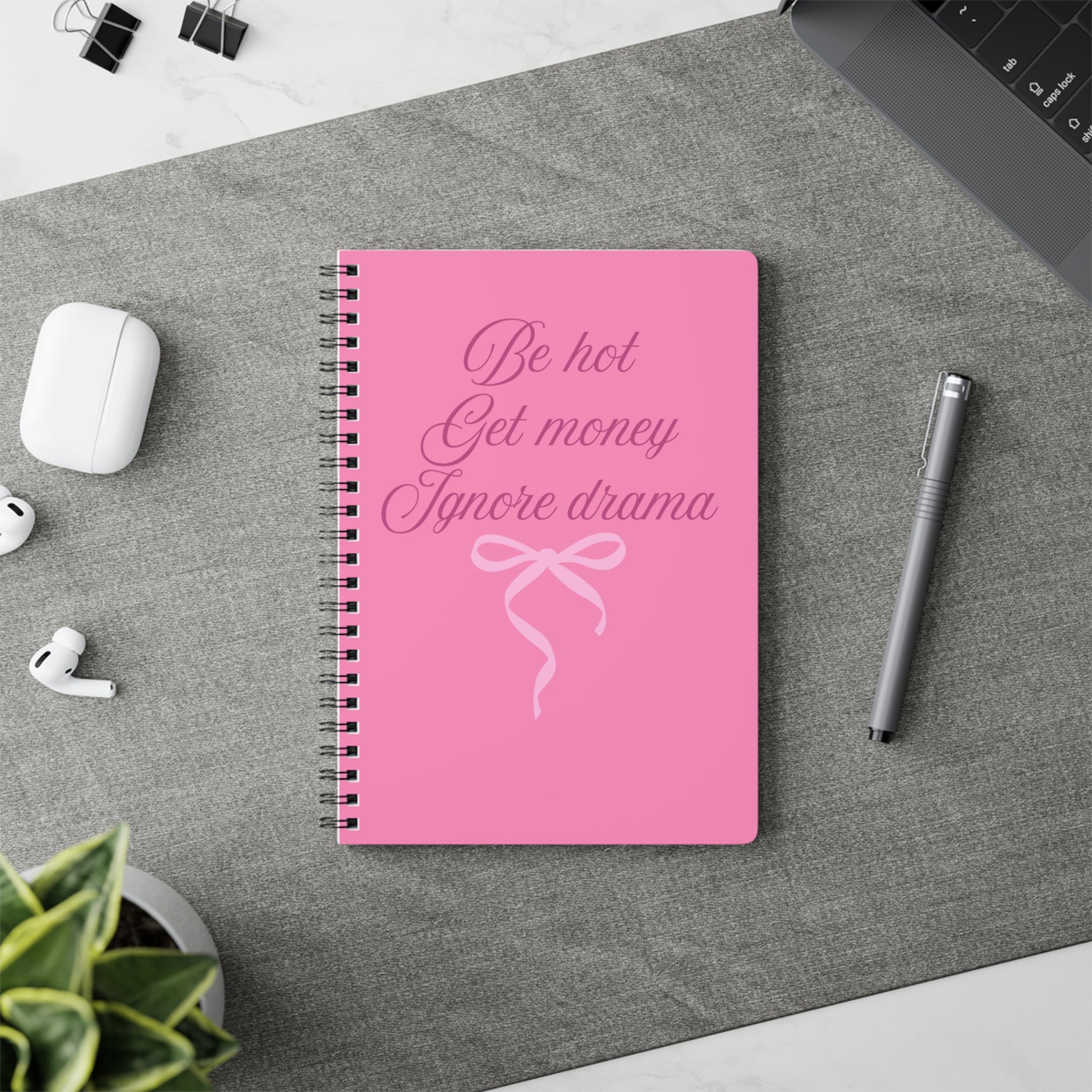 Be Hot Get Money Ignore Drama Pink Spiral Notebook 💖