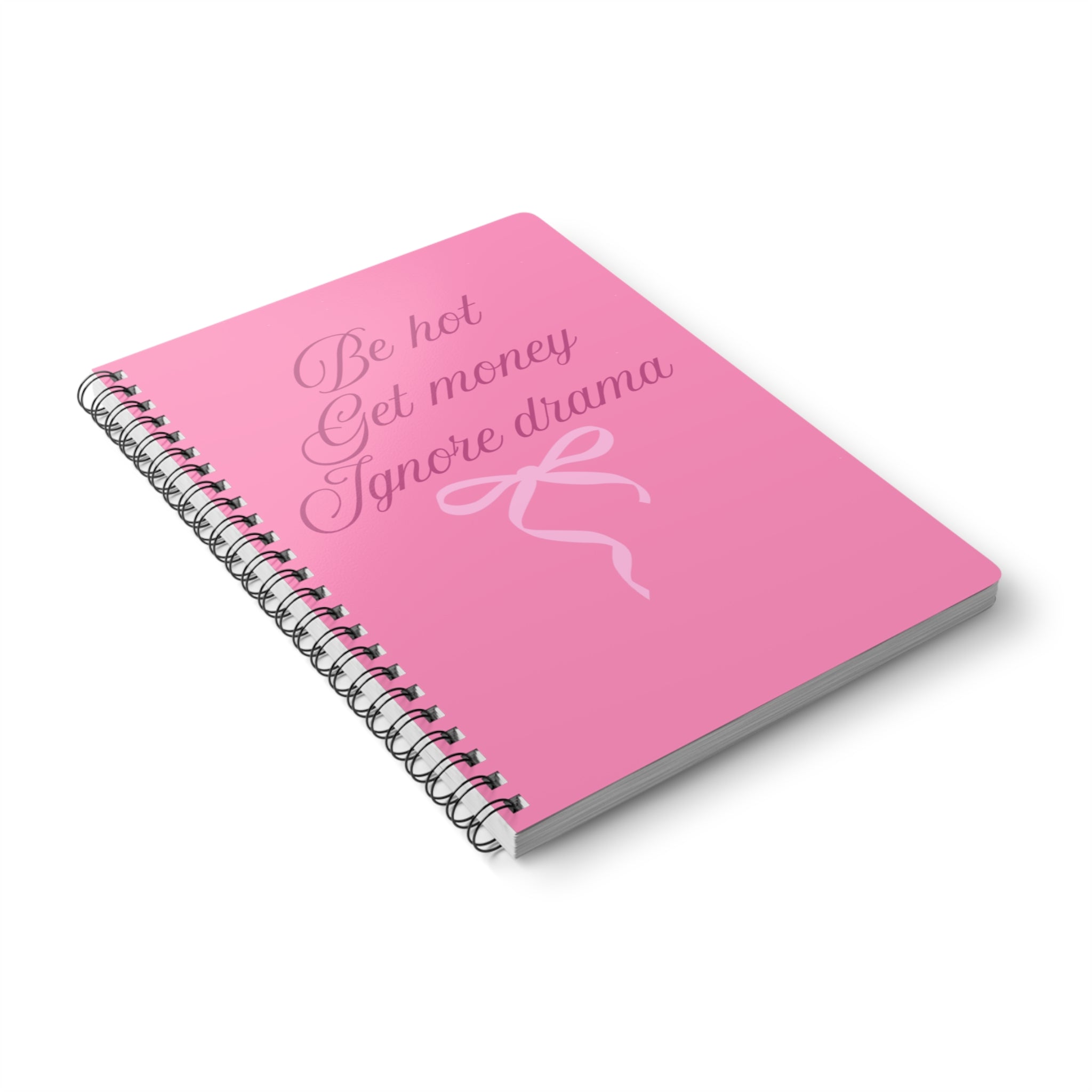 Be Hot Get Money Ignore Drama Pink Spiral Notebook 💖