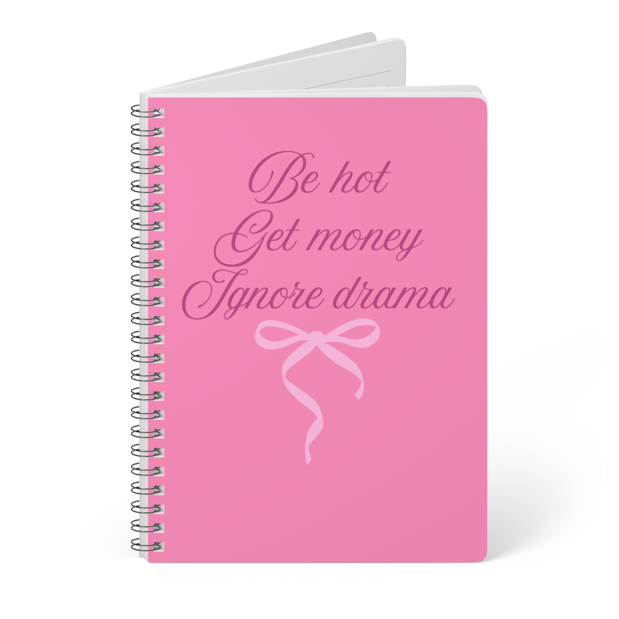 Be Hot Get Money Ignore Drama Pink Spiral Notebook 💖